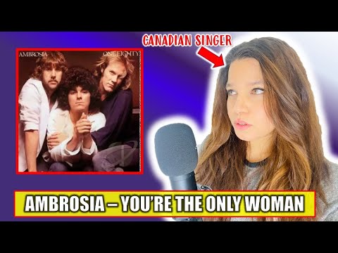 [FIRST TIME REACTION] SINGER REACTS TO AMBROSIA - YOU'RE THE ONLY WOMAN | Music Reaction Video 2023
