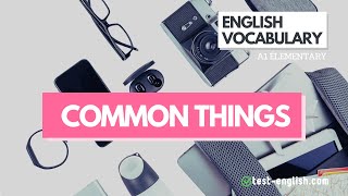 Common things – A1 English Vocabulary