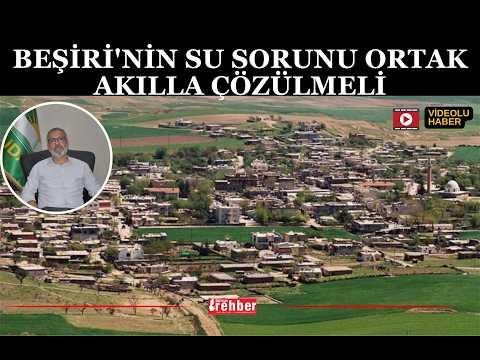 Beşiri'nin Su Sorunu Ortak Akılla Çözülmeli