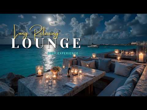 Luxury Chillout Lounge Ultimate Deep Experience | Long Relaxing Lounge Music for Luxury Moments