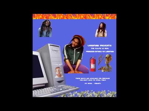LORDFUBU - THE FLAME IS REAL (FULL ALBUM)