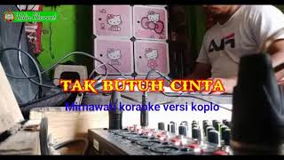 Download lagu Tak Butuh Cinta - Mirnawati karaoke dan lirik versi koplo mp3 Download lagu Tak Butuh Cinta - Mirnawati karaoke dan lirik versi koplo mp3