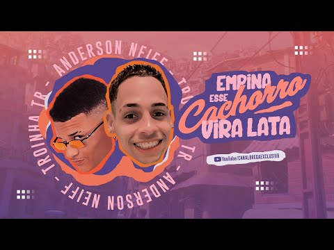 ANDERSON NEIFF, TROINHA TR - EMPINA ESSE CACHORRO VIRA LATA (Prod. VM NO BEAT e JOHN JOHNYS)
