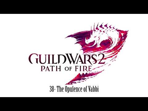 Guild Wars 2 Path of Fire OST 38 - The Opulence of Vabbi