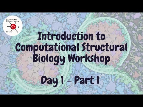 Introduction to Computational Structural Biology Workshop - Day 1 - Part 1