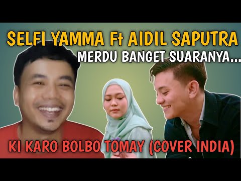 REACTION SELFI YAMMA Ft AIDIL SAPUTRA// KI KORE KALBO TOMAY + RAAZ AANKHEIN TERI (Cover India)