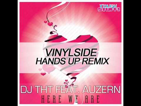 DJ THT feat. Auzern - Here We Are (Vinylside Hands Up Remix) (2011)