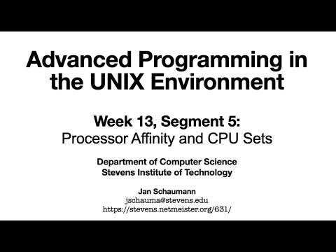Advanced Programming in the UNIX Environment: Week 13, Segment 5 - Processor Affinity and CPU Sets