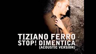 Tiziano Ferro - Stop! Dimentica (Acoustic Version)