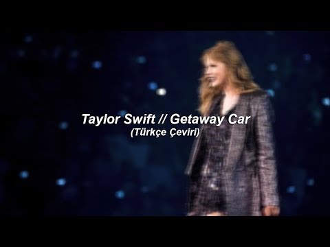 download lagu mp3 mp4 Taylor Swift Getaway Car Ceviri, download lagu Taylor Swift Getaway Car Ceviri gratis, unduh video klip Taylor Swift Getaway Car Ceviri