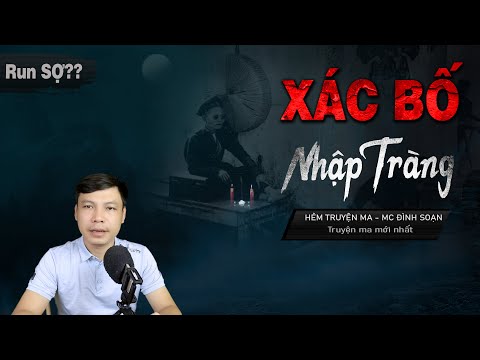 Truyện Ma: Xác Bố Nhập Tràng - Câu Chuyện Về Quỷ Nhập Tràng Ở Mạng Yên Bái, Hà Giang