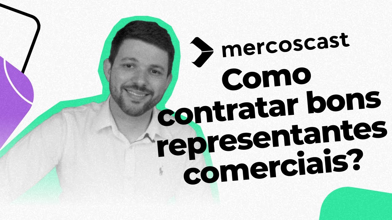 Como contratar representantes comerciais? [Mercoscast EP #62]
