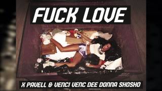 X, Pavell & Venci Venc' , DEE, Donna, Shosho - FUCK LOVE