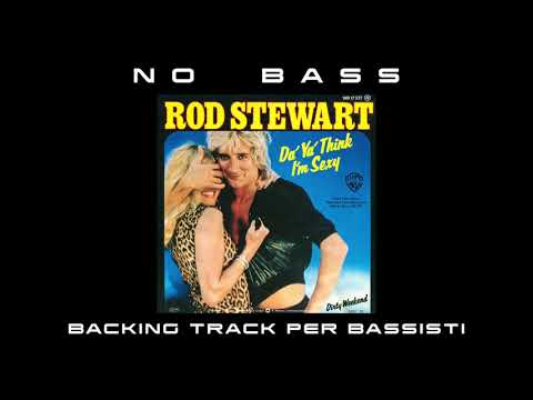 Da ya think I'm sexy Rod Steward NO BASS backing track per bassisti Suona tu il Basso (Bassless)