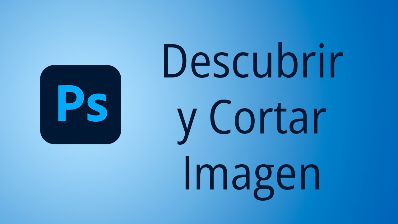 Descubrir y Cortar Imagen en Photoshop