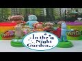 IN THE NIGHT GARDEN PLAY-DOH FUN WITH ...