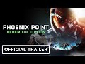 Phoenix Point: Behemoth Edition - Official Release Date Trailer
