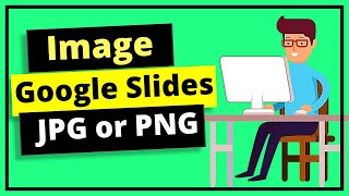How to Save Google Slides as Images - [JPEG/JPG or PNG ]