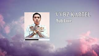 Vybz Kartel - Yuh Love (Official Audio)