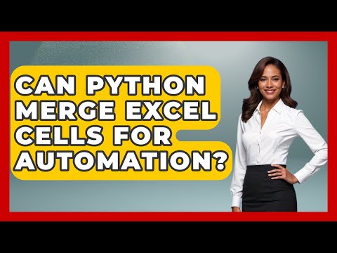 Can Python Merge Excel Cells For Automation Python Code School