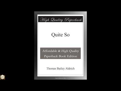 Quite So by Thomas Bailey Aldrich — free full audiobook