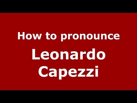 How to pronounce Leonardo Capezzi (Italian/Italy)  - PronounceNames.com