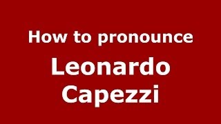 How to pronounce Leonardo Capezzi