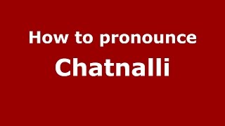 How to pronounce Chatnalli