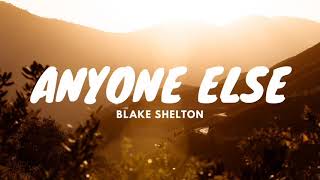 Blake Shelton - Anyone Else (Lyrics)