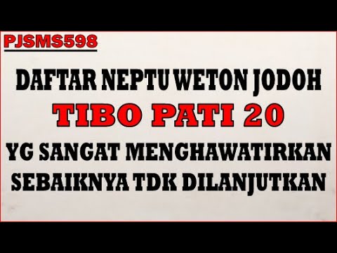Daftar Neptu Weton Jodoh Tibo Pati 20 Yg Sangat Menghawatirkan, Sebaiknya Tdk Dilanjutkan | PJSMS598