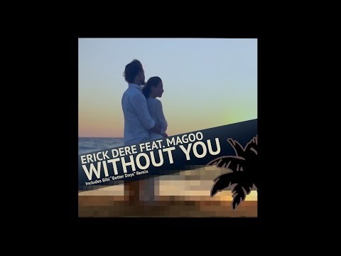 Erick Dere Feat. Magoo - Without You (Radio Edit)