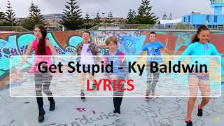 Get Stupid - Ky Baldwin LYRICS (Aston Merrygold)