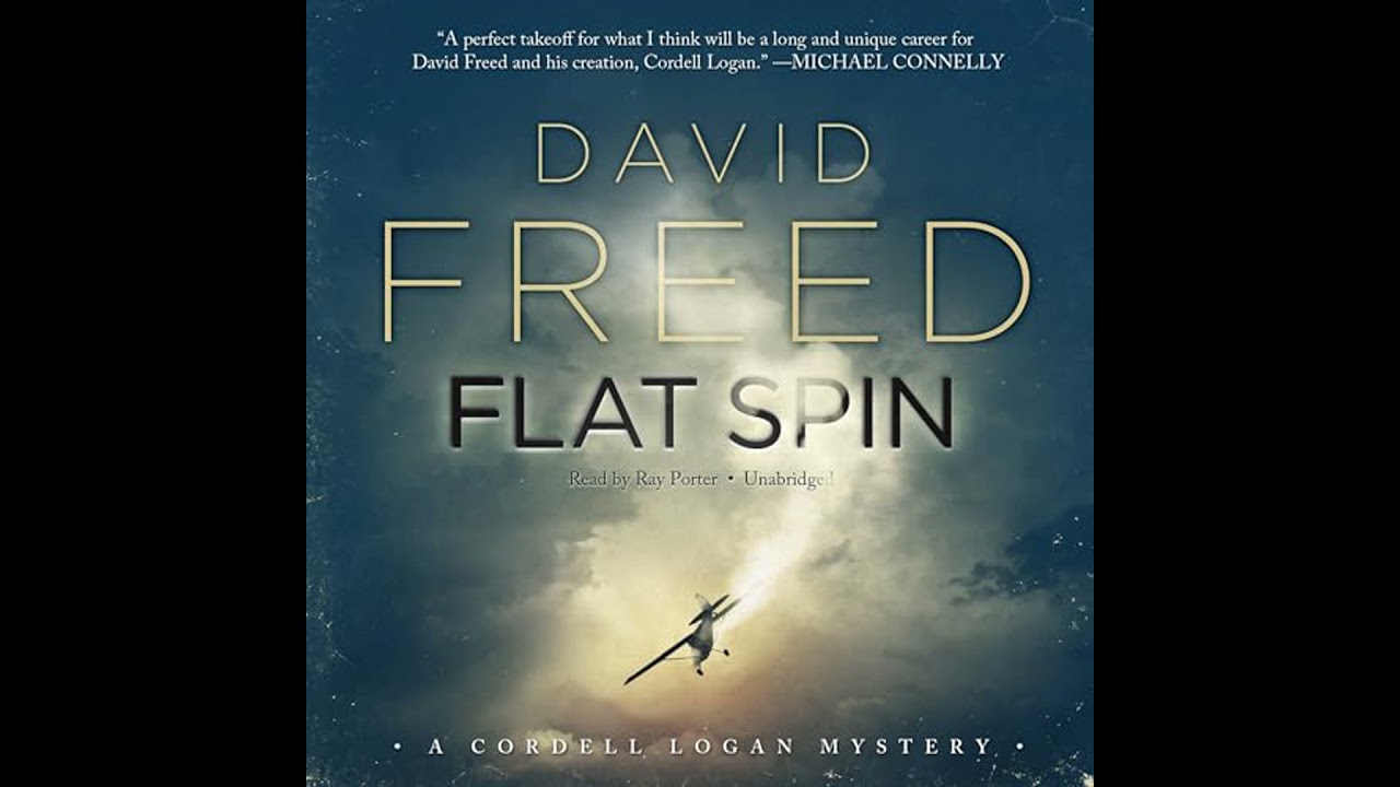Flat Spin: A Cordell Logan Mystery Audiobook by David Freed