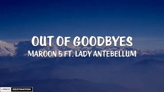 Maroon 5 - Out of Goodbyes (Lyrics) ft. Lady Antebellum