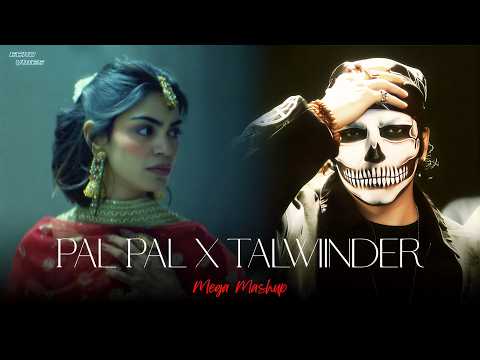 Pal Pal x Talwiinder Mega Mashup | Afusic x Haseen x Dhundhla | Trending Talwinnder Mashup