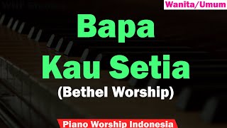 Download lagu (Wanita) Bethel Worship - Bapa Kau Setia Karaoke Piano mp3 Download lagu (Wanita) Bethel Worship - Bapa Kau Setia Karaoke Piano mp3