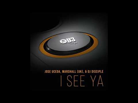 Jose Uceda, Marshall (UK), DJ Disciple - I See Ya (Original Mix) [QU3]