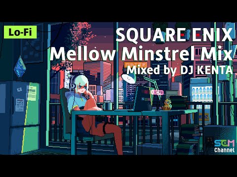 SQUARE ENIX MUSIC Mellow Minstrel Mixed by DJ KENTA 🎮 Game Music to chill, study, work