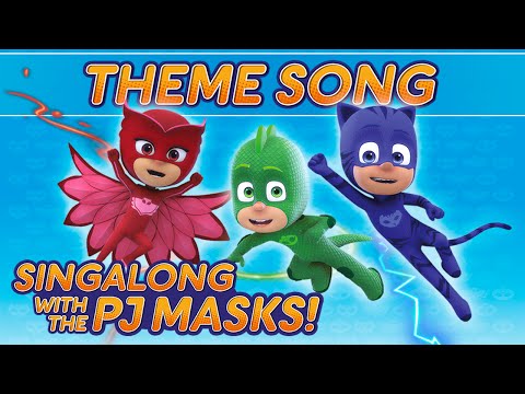 PJ Masks -  ♪♪ Theme song  ♪♪