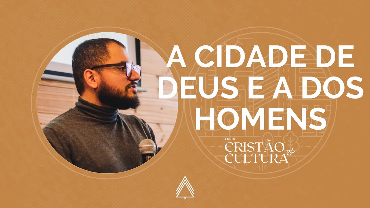 A Cidade de Deus e a Cidade dos Homens - Yago Martins (Série: Cristão e Cultura)
