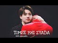 Tumse Bhi Zyada Tumse Pyar Kiya || Taekook fmv