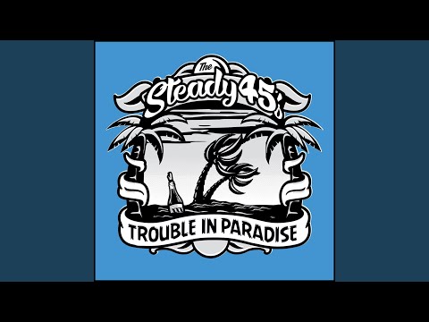 Trouble in Paradise online metal music video by THE STEADY 45S