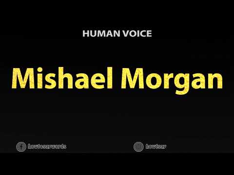 How To Pronounce Mishael Morgan