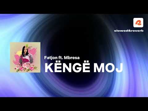 Kenge Moj - Fatjon ft. Mbresa