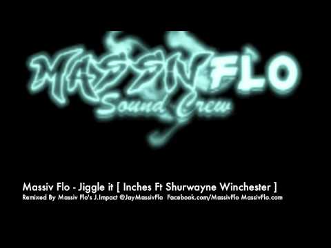 Massiv Flo - Jiggle it Roadmix [ Inches Ft Shurwayne Winchester & J.Impact ]