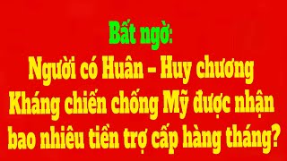 Bất ngờ: Người có Huân– Huy chương Kháng chiến chống Mỹ được nhận bao nhiêu tiền trợ cấp hàng tháng?