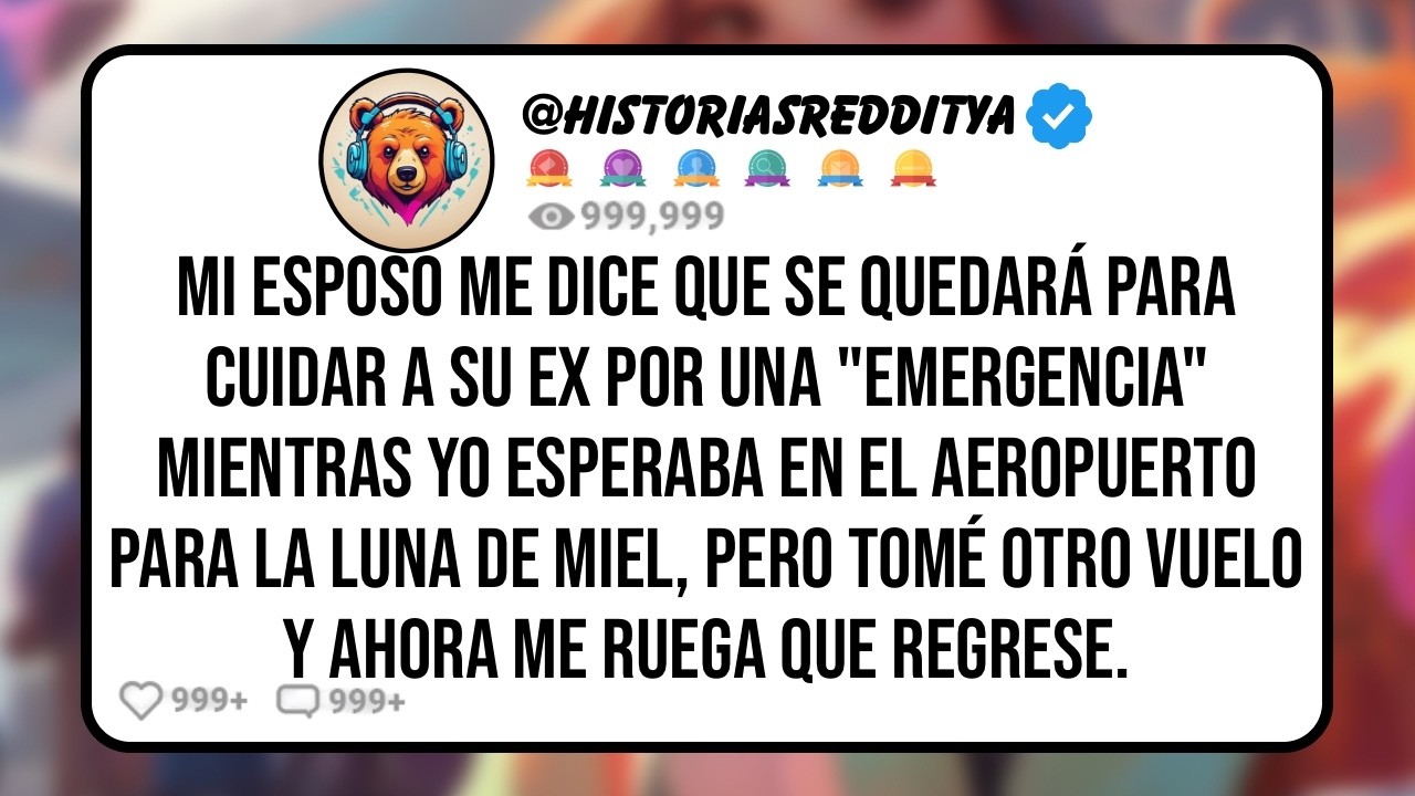 Mi ESPOSO me Dice que se Quedará para Cuidar a su Ex por una "Emergencia" Mientras Yo Esperaba en..