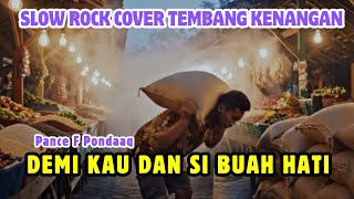 Download lagu DEMI KAU DAN SI BUAH HATI - PANCE F PONDAAQ || SLOW ROCK COVER TEMBANG KENANGAN mp3