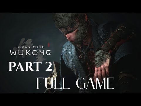 BLACK MYTH WUKONG Gameplay Walkthrough Part 2 - FULL GAME 4K 60FPS - No Commentary