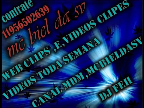 MDM,mcbielsv  MC BIEL DA SV ,MC DAVI DA COMUNIDADE ,DJ FEH